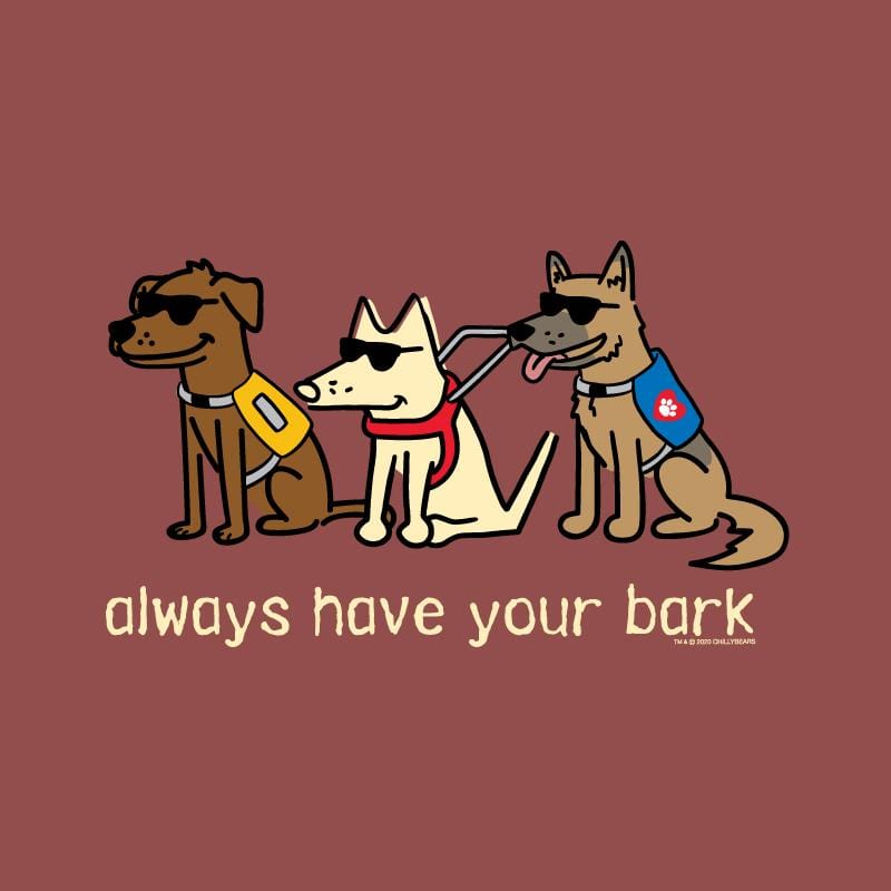Always Have Your Bark - Classic Tee