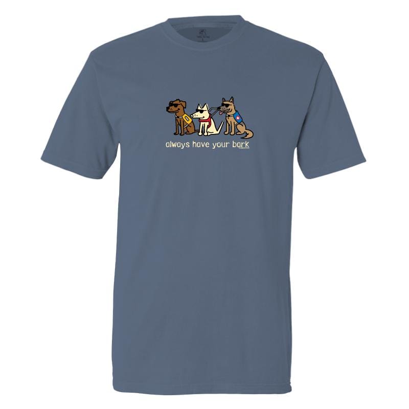 Always Have Your Bark  - Classic Tee